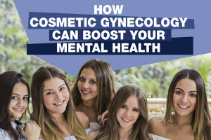 How Cosmetic Gynecology Can Boost Your Mental Health [Infographic]